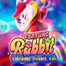 vibrador rabbit vai e vem